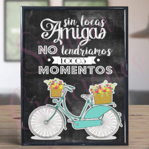 Cuadro Sin locas amigas....