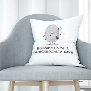 Cojín tacto algodón - Tropezar no es malo, encariñarse con la piedra sí