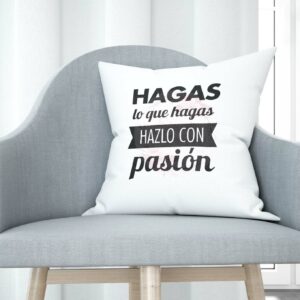 Cojín tacto algodón - Hagas lo que hagas hazlo con pasión