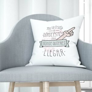 Cojín tacto algodón - No se trata dónde estés sino dónde quieres llegar