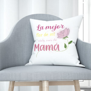 Cojín tacto algodón - La mejor flor de mi vida eres tú, mamá