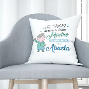 Cojín tacto algodón - Lo mejor de tenerte como madre es que seas su abuela
