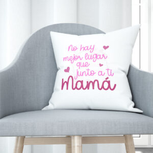 Cojín tacto algodón - No hay mejor lugar que junto a ti mamá